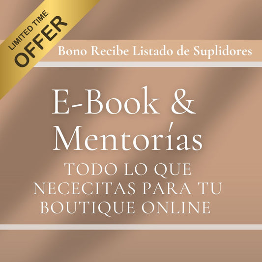 MENTORÍA + EBOOK + SUPLIDORES 😉TODO LO QUE NECECITAS PARA TU BOUTIQUE ONLINE *Oferta de Introducción*